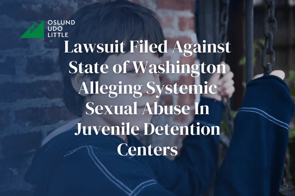Lawsuit Filed Against State of Washington Alleging Systemic Sexual Abuse In Juvenile Detention Centers