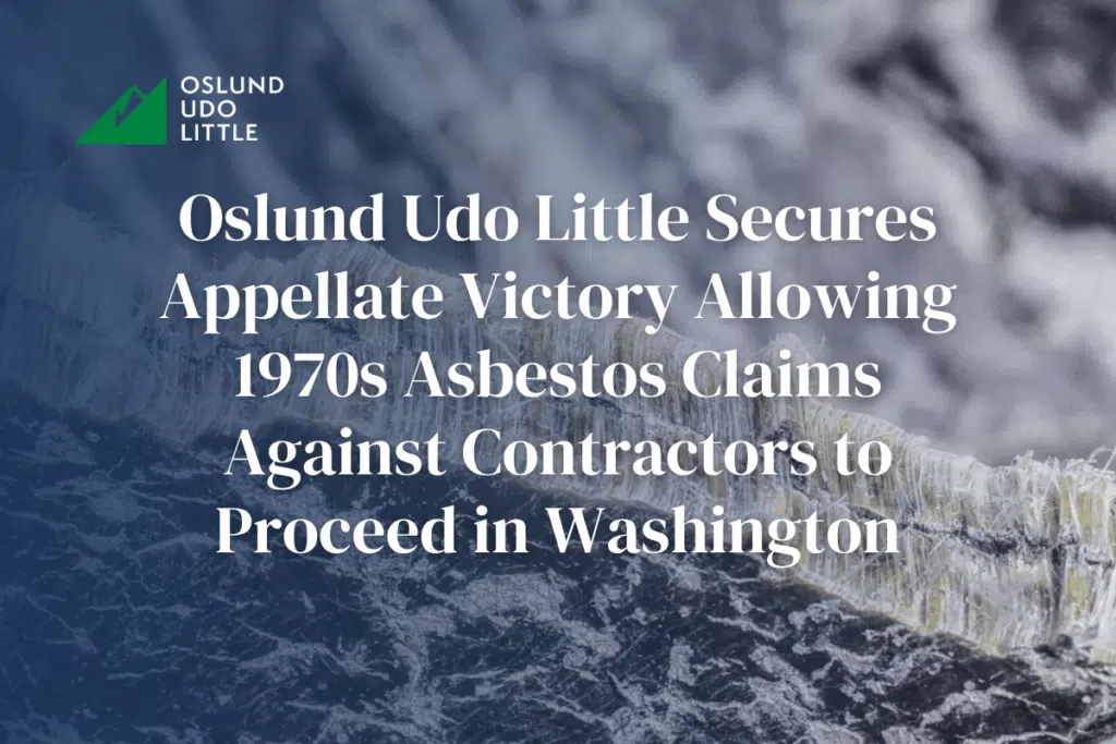 Oslund Udo Little Secures Appellate Victory Allowing 1970s Asbestos Claims Against Contractors to Proceed in Washington