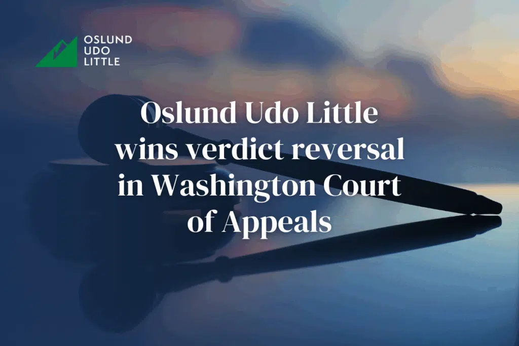 Oslund Udo Little wins verdict reversal in Washington Court of Appeals
